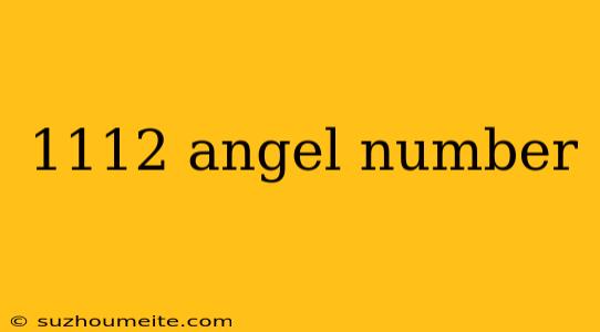 1112 Angel Number