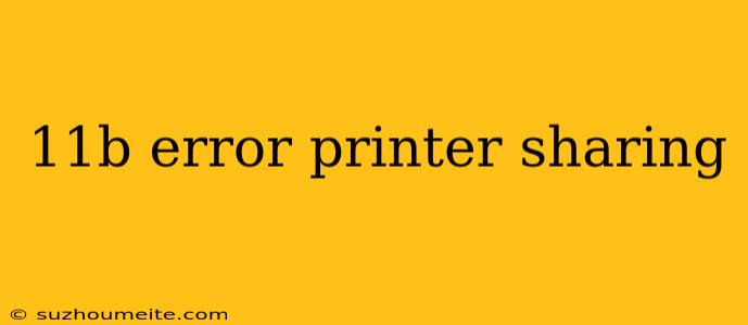 11b Error Printer Sharing