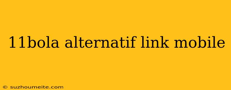 11bola Alternatif Link Mobile