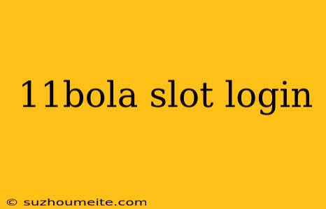 11bola Slot Login