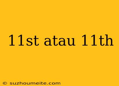 11st Atau 11th