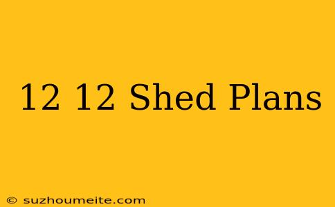 12×12 Shed Plans