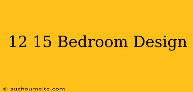 12×15 Bedroom Design