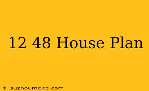 12×48 House Plan