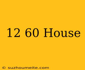 12×60 House