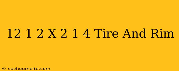 12 1/2 X 2 1/4 Tire And Rim