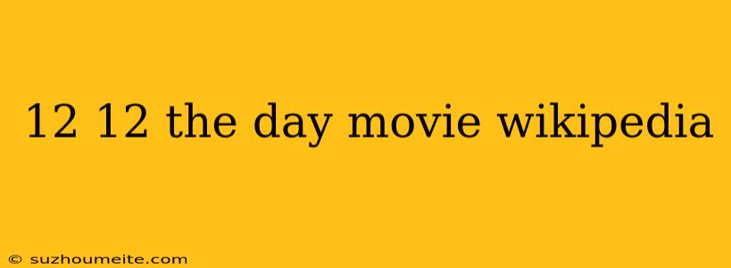 12 12 The Day Movie Wikipedia