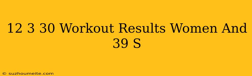 12 3 30 Workout Results Women's