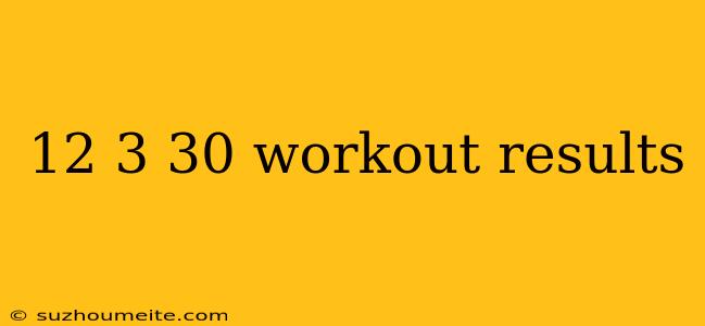 12 3 30 Workout Results