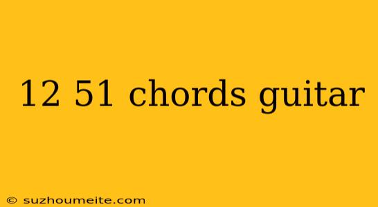 12 51 Chords Guitar