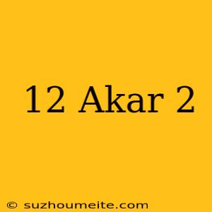 12 Akar 2 =