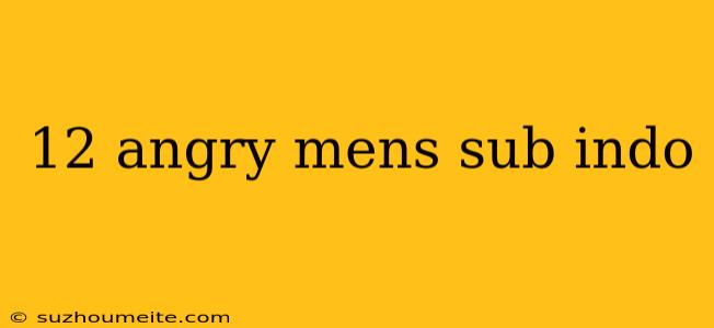 12 Angry Mens Sub Indo