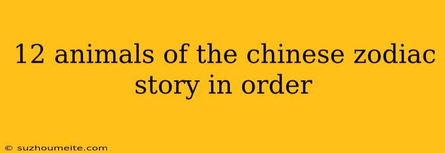 12 Animals Of The Chinese Zodiac Story In Order