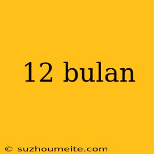 12 Bulan