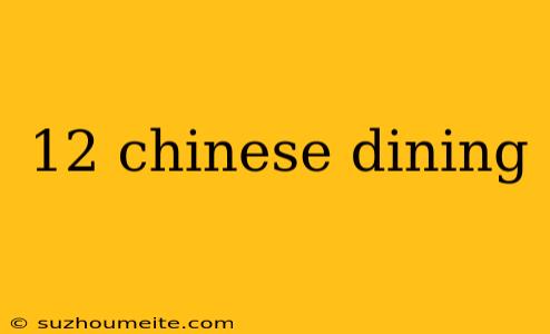 12 Chinese Dining