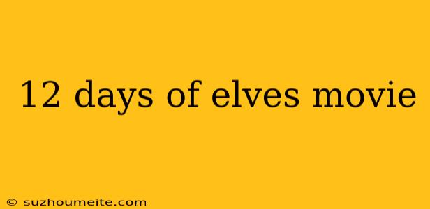 12 Days Of Elves Movie