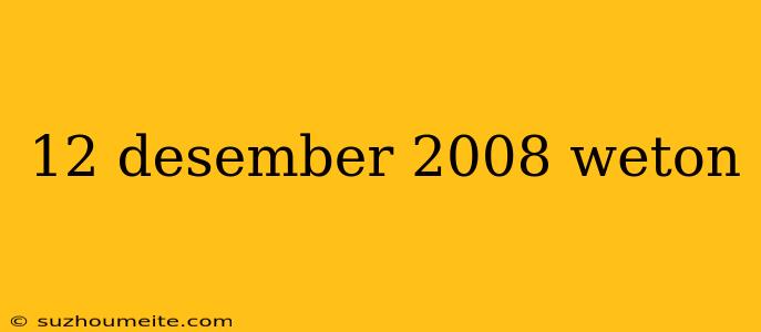 12 Desember 2008 Weton