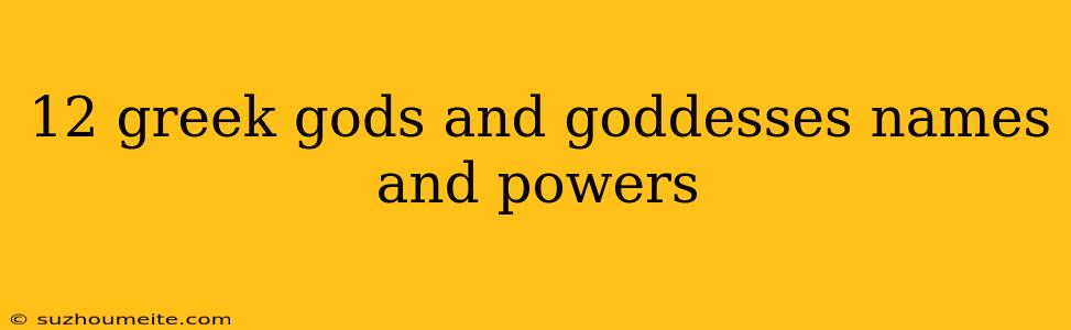 12 Greek Gods And Goddesses Names And Powers