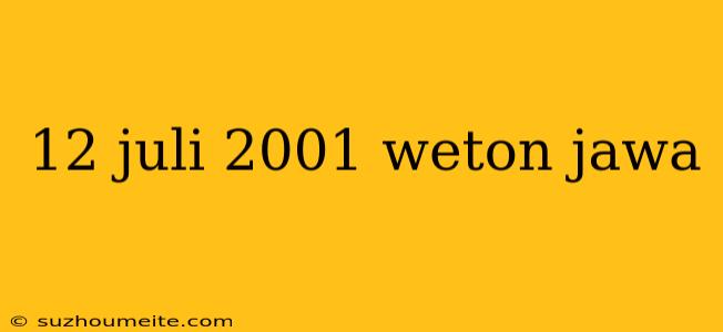 12 Juli 2001 Weton Jawa