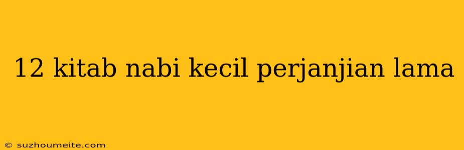 12 Kitab Nabi Kecil Perjanjian Lama