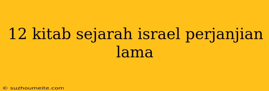 12 Kitab Sejarah Israel Perjanjian Lama