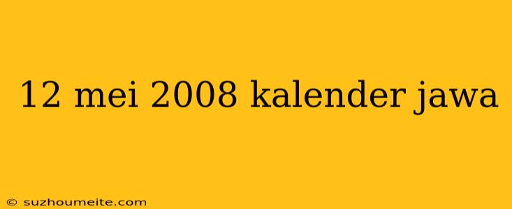 12 Mei 2008 Kalender Jawa