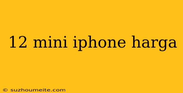 12 Mini Iphone Harga