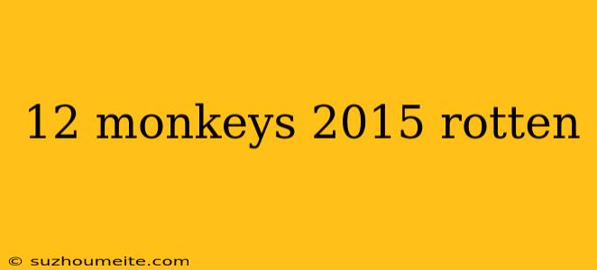 12 Monkeys 2015 Rotten