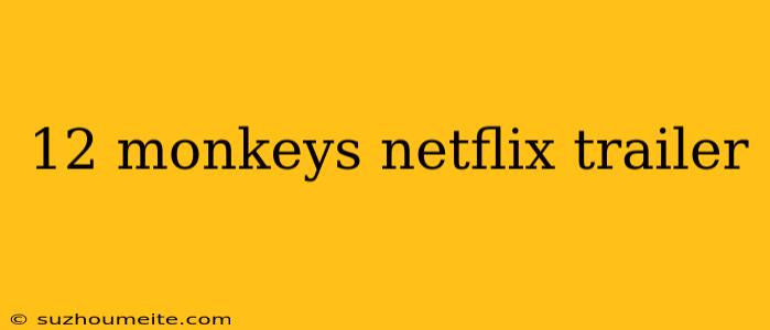 12 Monkeys Netflix Trailer