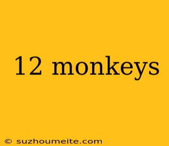 12 Monkeys