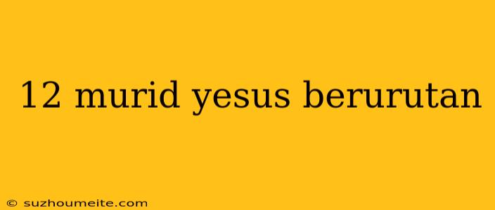 12 Murid Yesus Berurutan