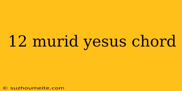 12 Murid Yesus Chord