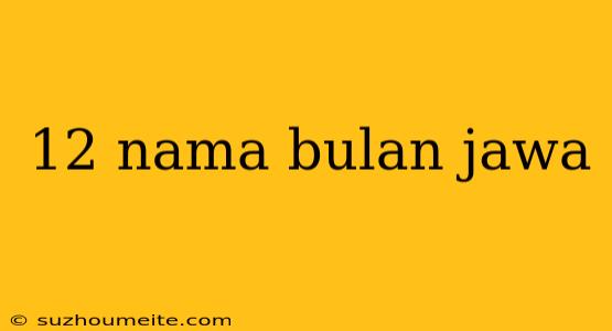 12 Nama Bulan Jawa