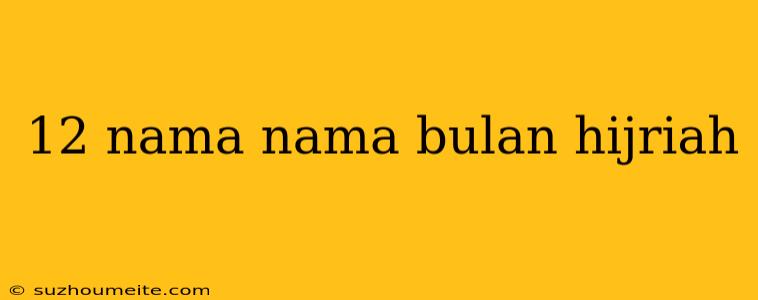 12 Nama Nama Bulan Hijriah