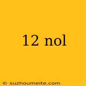 12 Nol