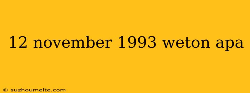 12 November 1993 Weton Apa