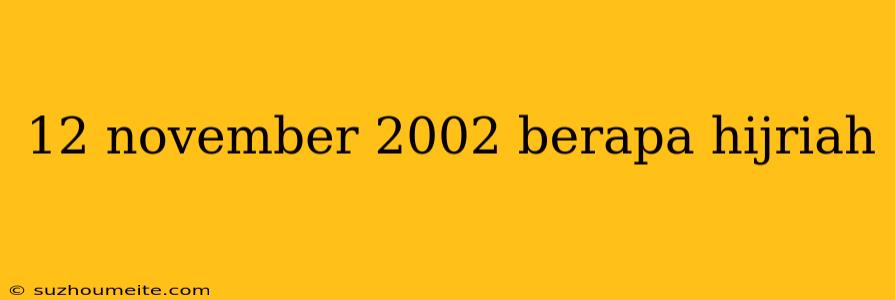 12 November 2002 Berapa Hijriah