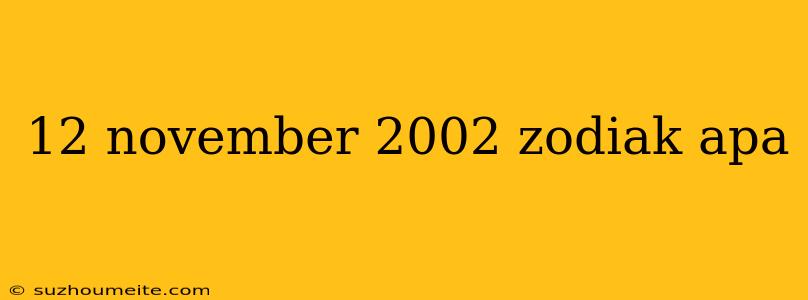 12 November 2002 Zodiak Apa