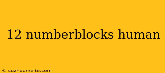 12 Numberblocks Human