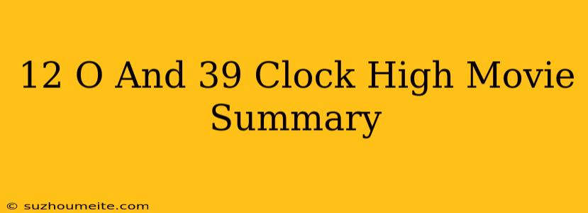 12 O'clock High Movie Summary