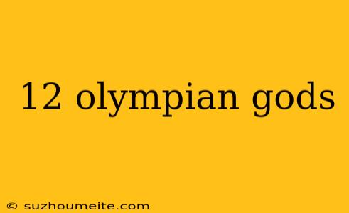 12 Olympian Gods