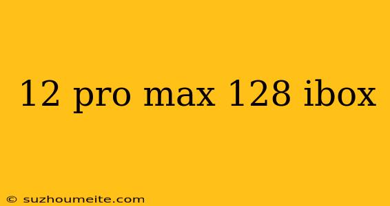 12 Pro Max 128 Ibox