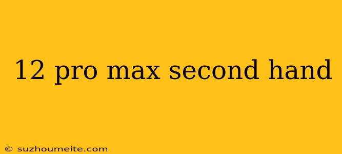 12 Pro Max Second Hand