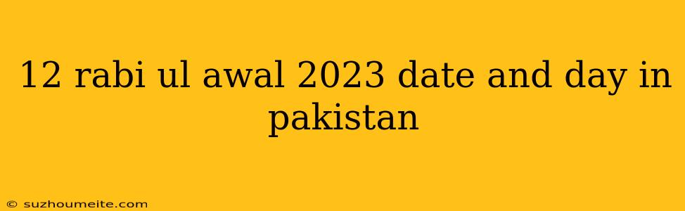 12 Rabi Ul Awal 2023 Date And Day In Pakistan