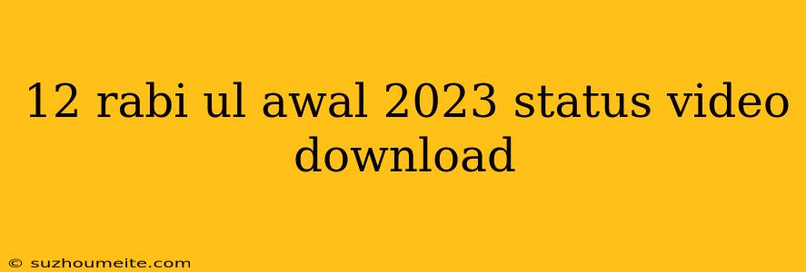 12 Rabi Ul Awal 2023 Status Video Download