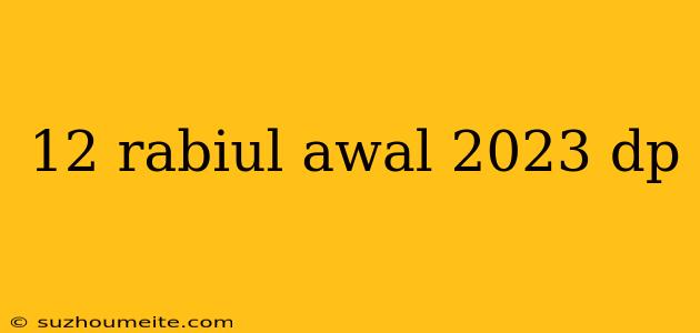 12 Rabiul Awal 2023 Dp