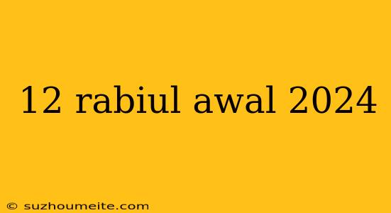 12 Rabiul Awal 2024