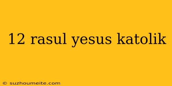 12 Rasul Yesus Katolik