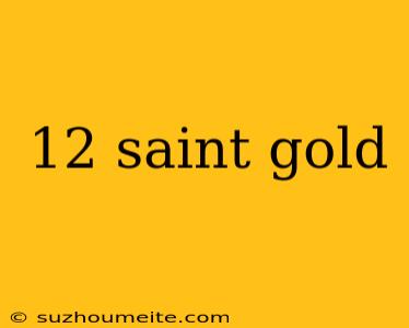 12 Saint Gold