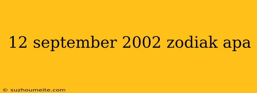 12 September 2002 Zodiak Apa